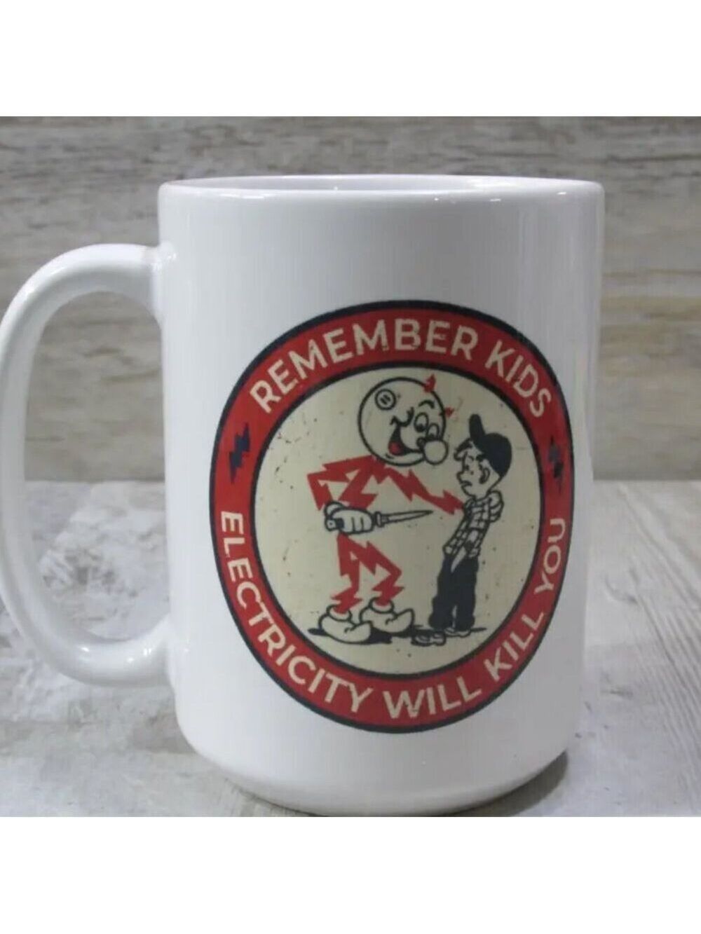 Remember Kids Electricity Will Kill You 15oz Ceramic Coffee